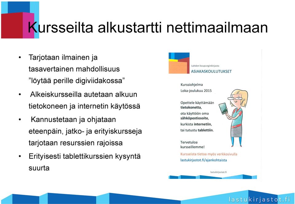 tietokoneen ja internetin käytössä Kannustetaan ja ohjataan eteenpäin, jatko-