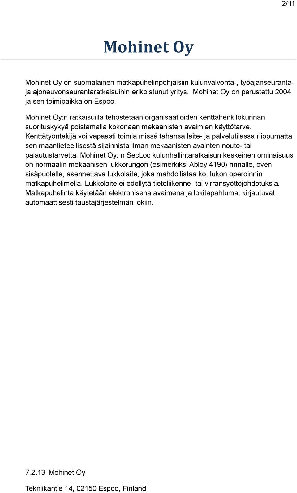 Mohinet Oy:n ratkaisuilla tehostetaan organisaatioiden kenttähenkilökunnan suorituskykyä poistamalla kokonaan mekaanisten avaimien käyttötarve.