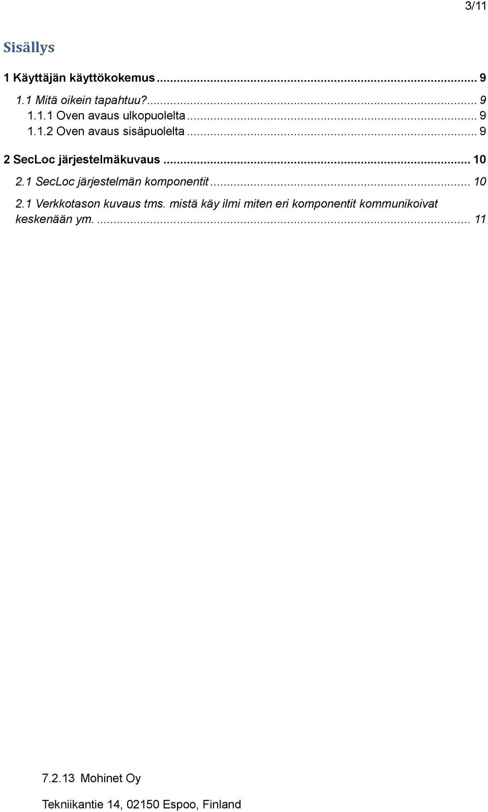 SecLoc järjestelmän komponentit... 0. Verkkotason kuvaus tms.