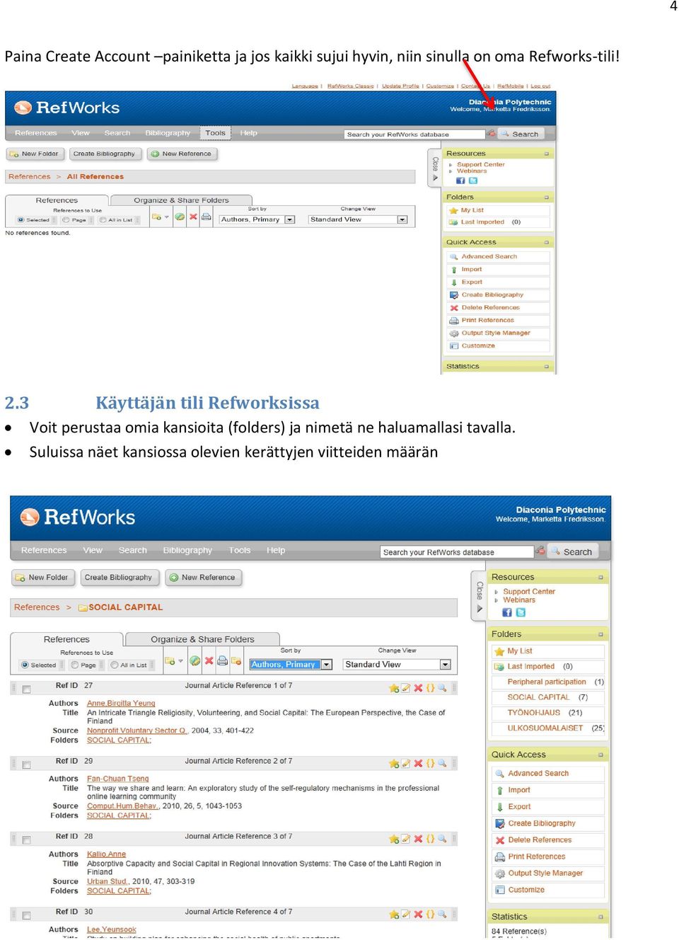 3 Käyttäjän tili Refworksissa Voit perustaa omia kansioita