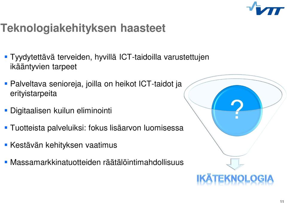 ja erityistarpeita Digitaalisen kuilun eliminointi?