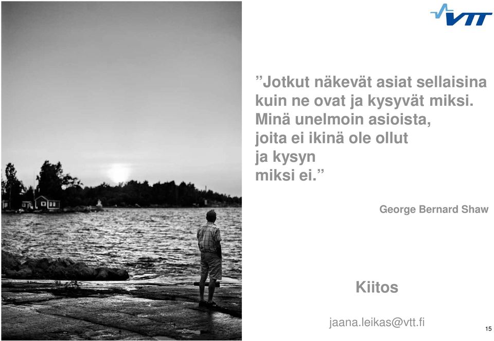 Minä unelmoin asioista, joita ei ikinä ole