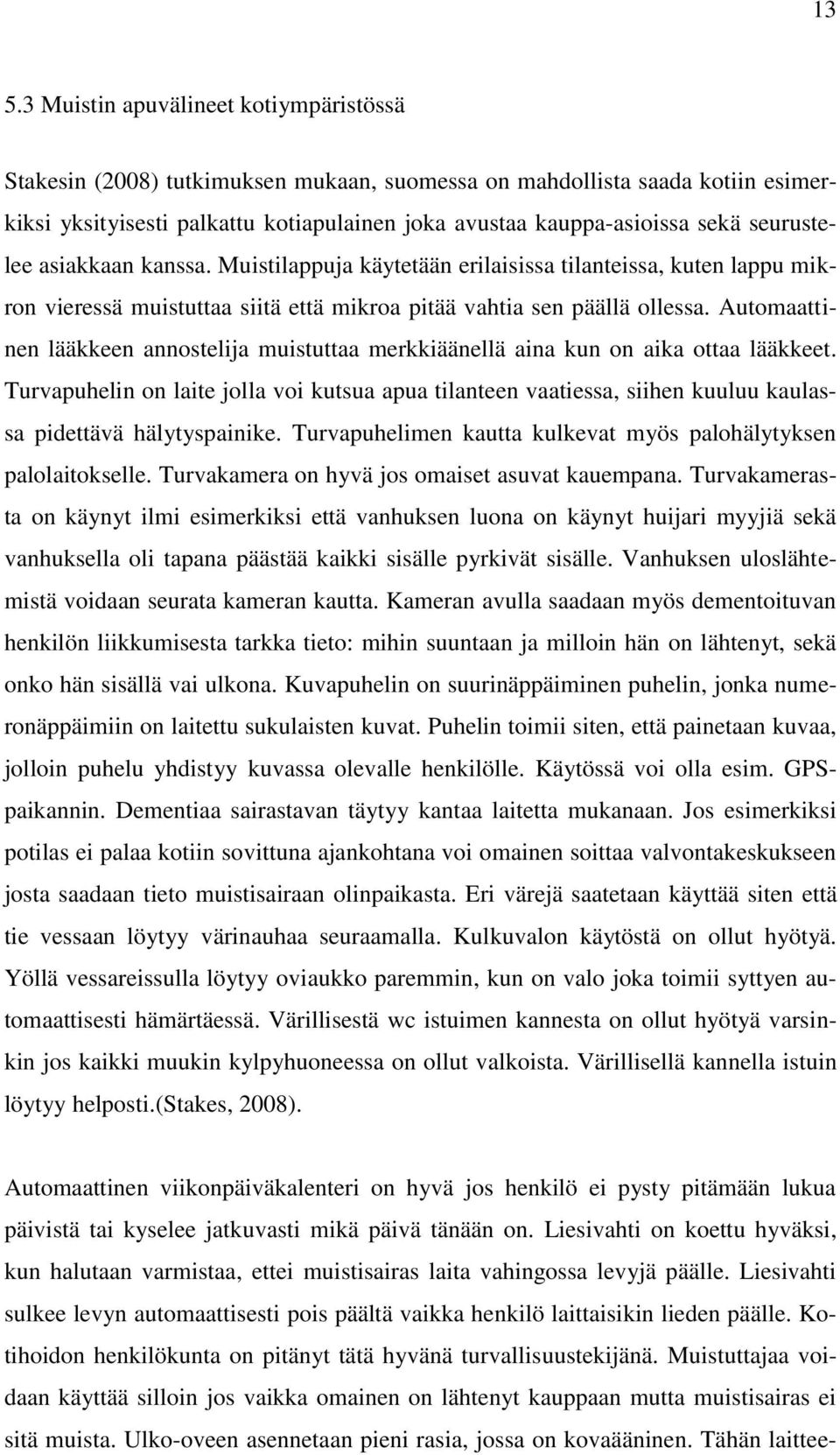 Automaattinen lääkkeen annostelija muistuttaa merkkiäänellä aina kun on aika ottaa lääkkeet.