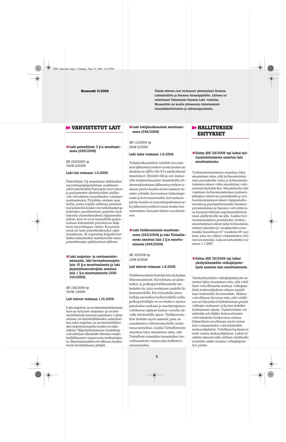 VAHVISTETUT LAIT Laki patenttilain 3 :n muuttamisesta (295/2006)