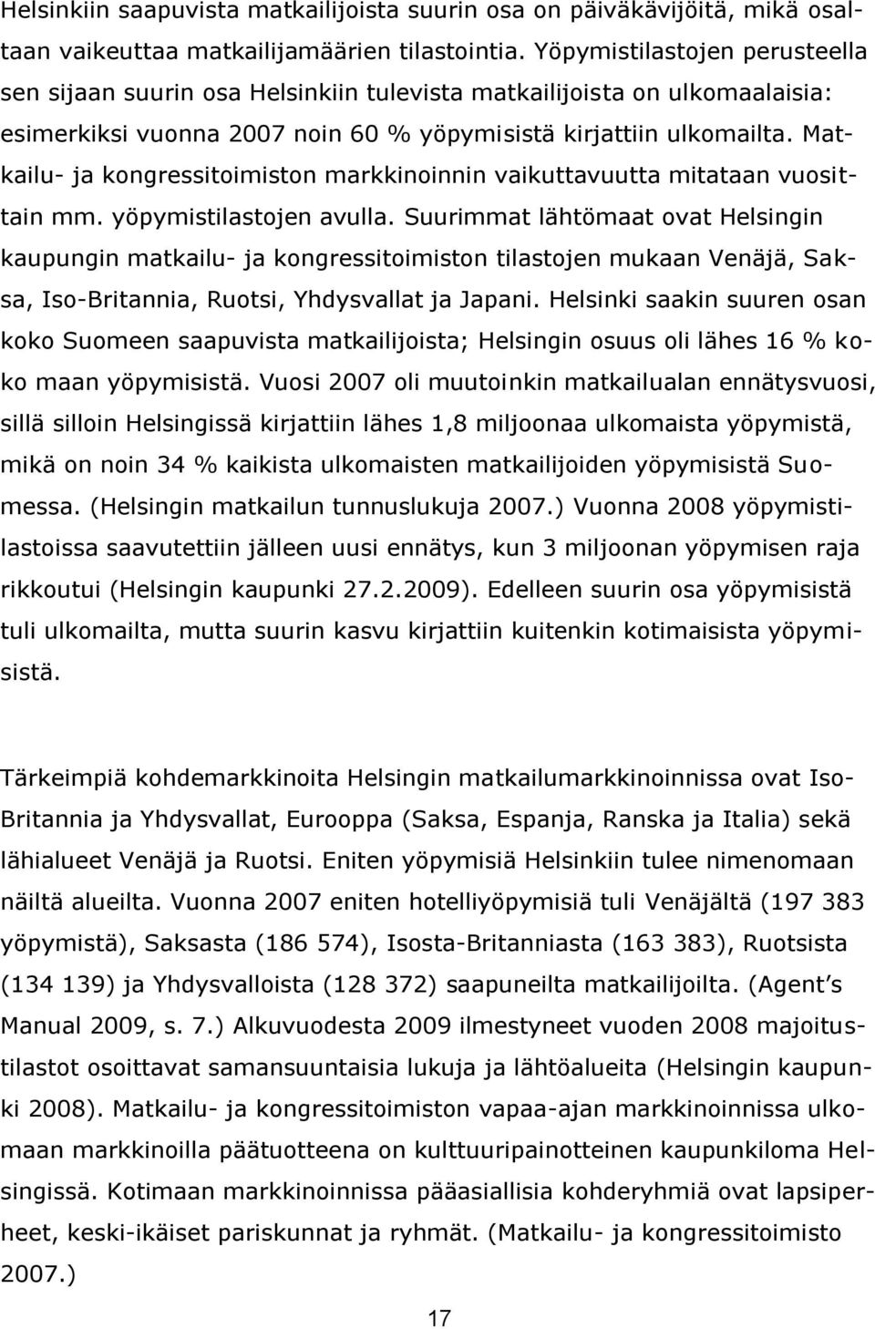 Matkailu- ja kongressitoimiston markkinoinnin vaikuttavuutta mitataan vuosittain mm. yöpymistilastojen avulla.