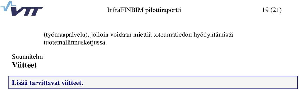 jolloin voidaan miettiä toteumatiedon