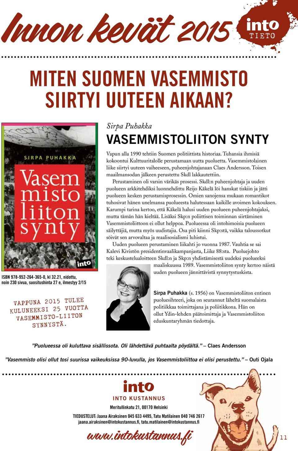 Sirpa Puhakka Vasemmistoliiton synty Vapun alla 1990 tehtiin Suomen politiittista historiaa. Tuhansia ihmisiä kokoontui Kulttuuritalolle perustamaan uutta puoluetta.