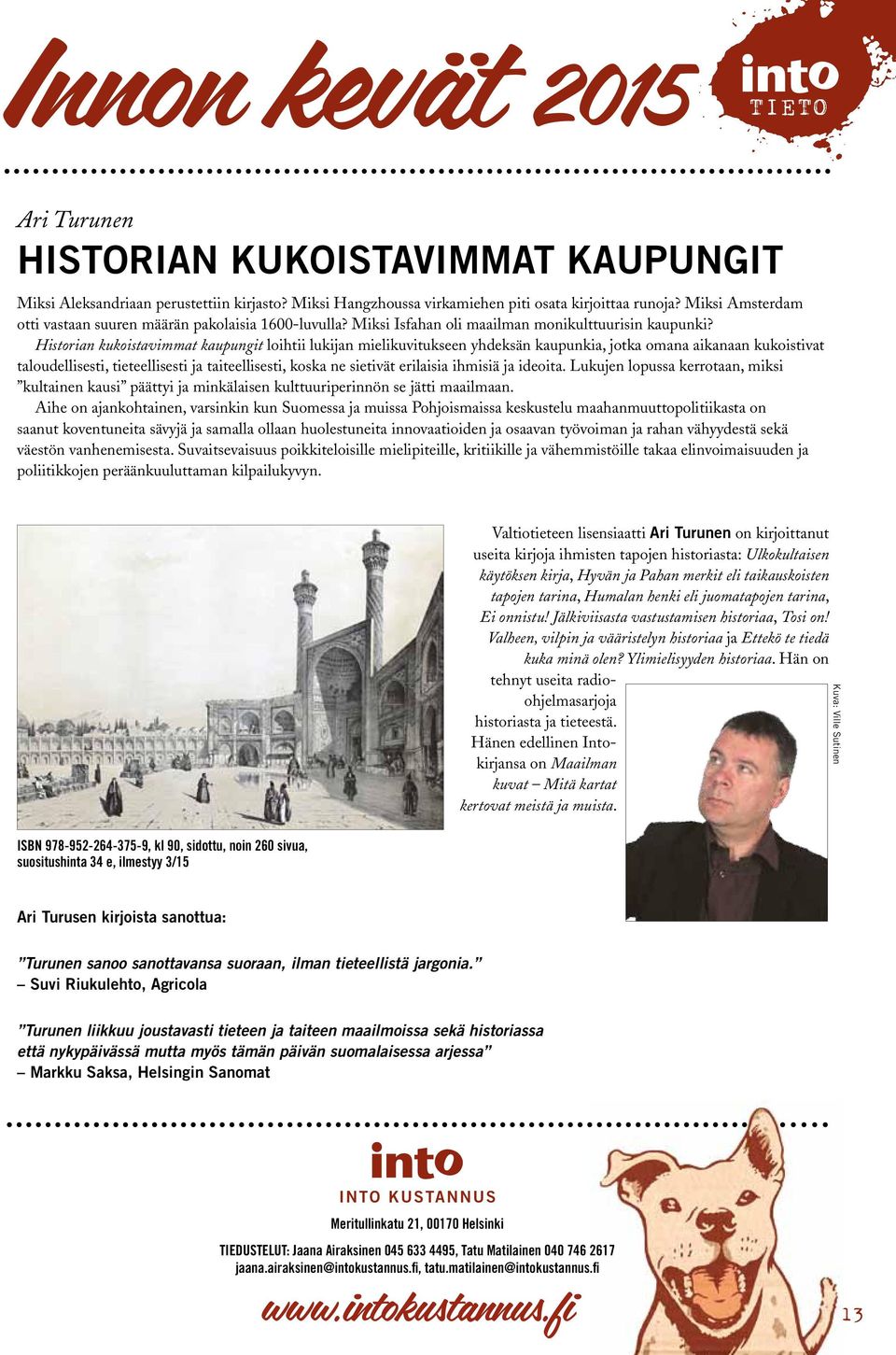 Historian kukoistavimmat kaupungit loihtii lukijan mielikuvitukseen yhdeksän kaupunkia, jotka omana aikanaan kukoistivat taloudellisesti, tieteellisesti ja taiteellisesti, koska ne sietivät erilaisia