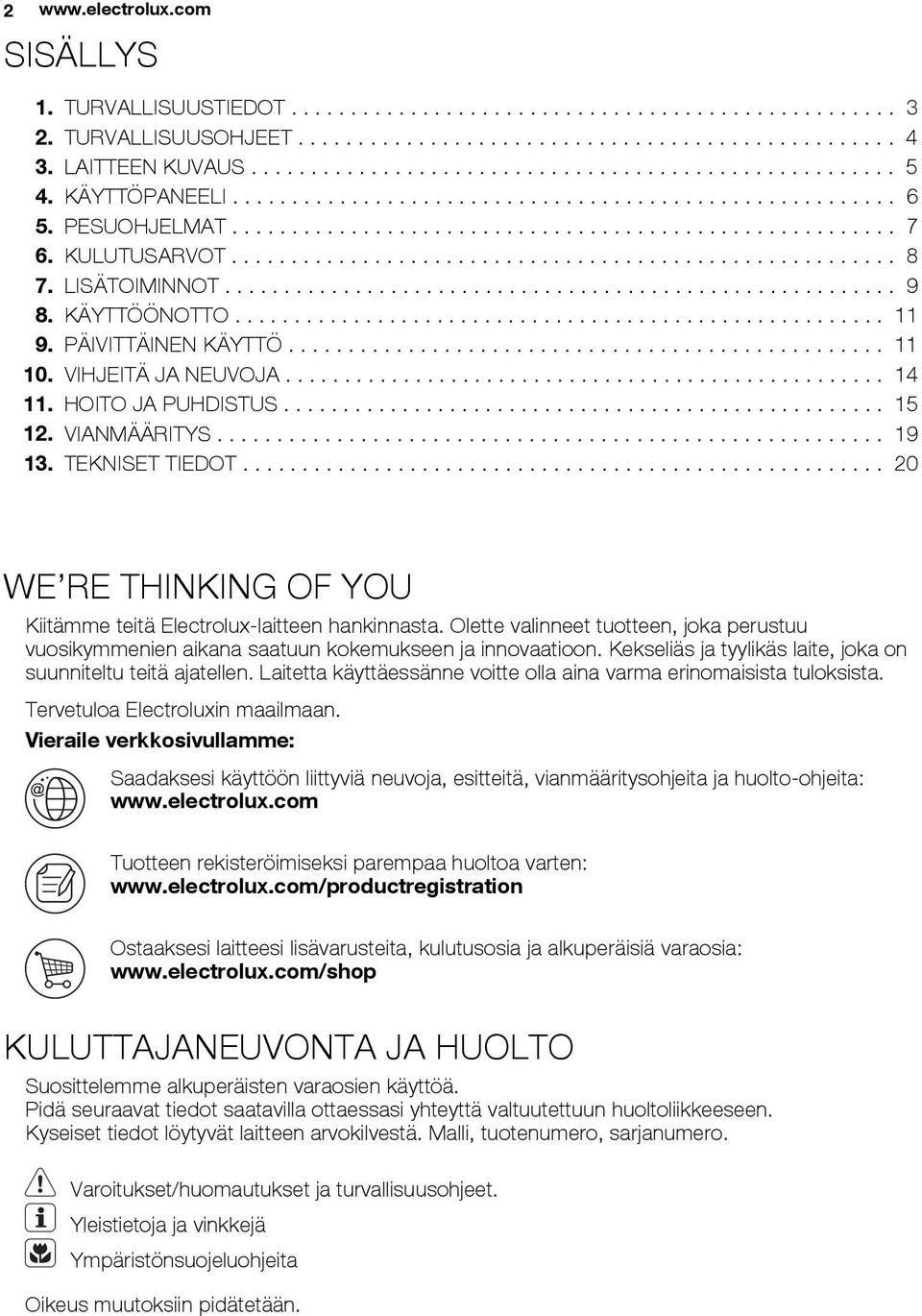 KULUTUSARVOT........................................................ 8 7. LISÄTOIMINNOT......................................................... 9 8. KÄYTTÖÖNOTTO....................................................... 11 9.