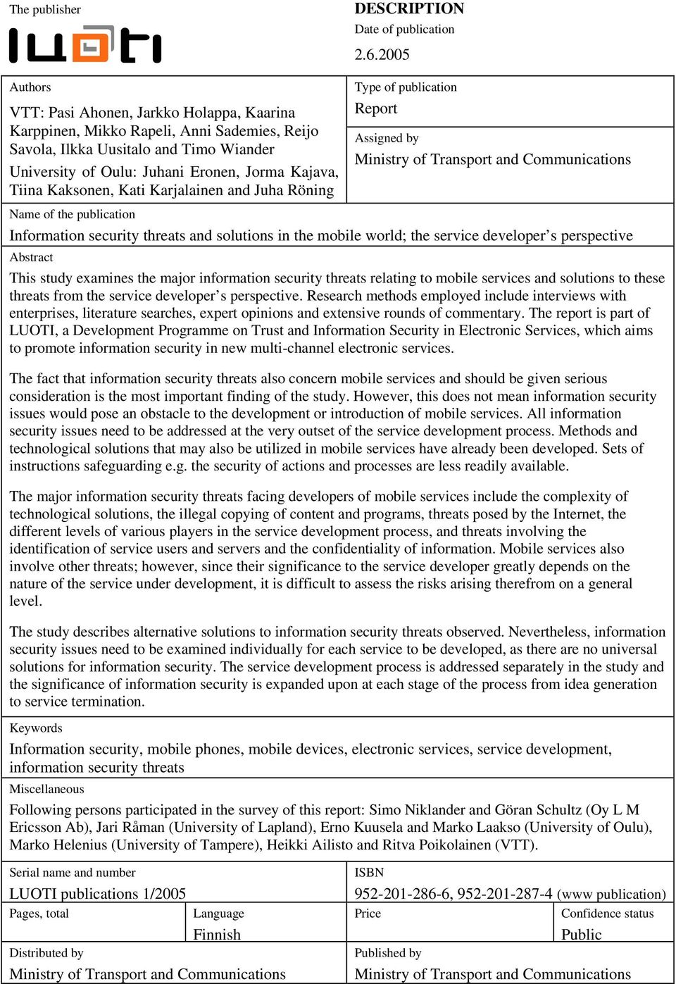 Kaksonen, Kati Karjalainen and Juha Röning Type of publication Report Assigned by Ministry of Transport and Communications Name of the publication Information security threats and solutions in the