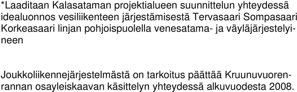 pohjoispuolella venesatama- ja väyläjärjestelyineen Joukkoliikennejärjestelmästä