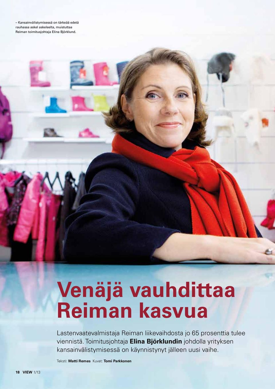 Venäjä vauhdittaa Reiman kasvua Lastenvaatevalmistaja Reiman liikevaihdosta jo 65 prosenttia