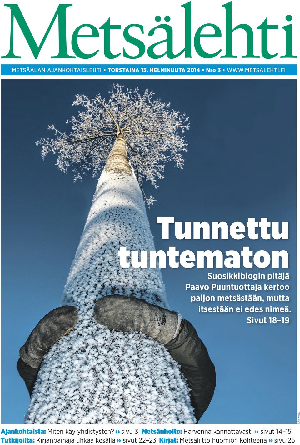 itsestään ei edes nimeä. Sivut 18 19 Ajankohtaista: Miten käy yhdistysten?