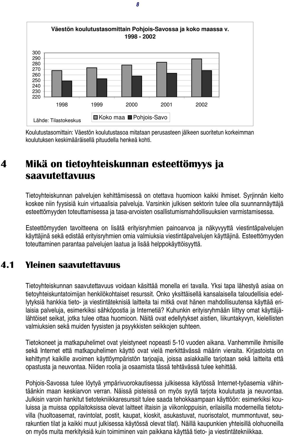 korkeimman koulutuksen keskimääräisellä pituudella henkeä kohti.