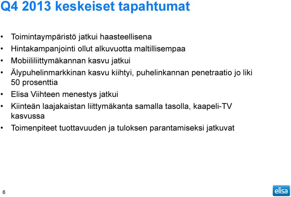 puhelinkannan penetraatio jo liki 50 prosenttia Elisa Viihteen menestys jatkui Kiinteän laajakaistan