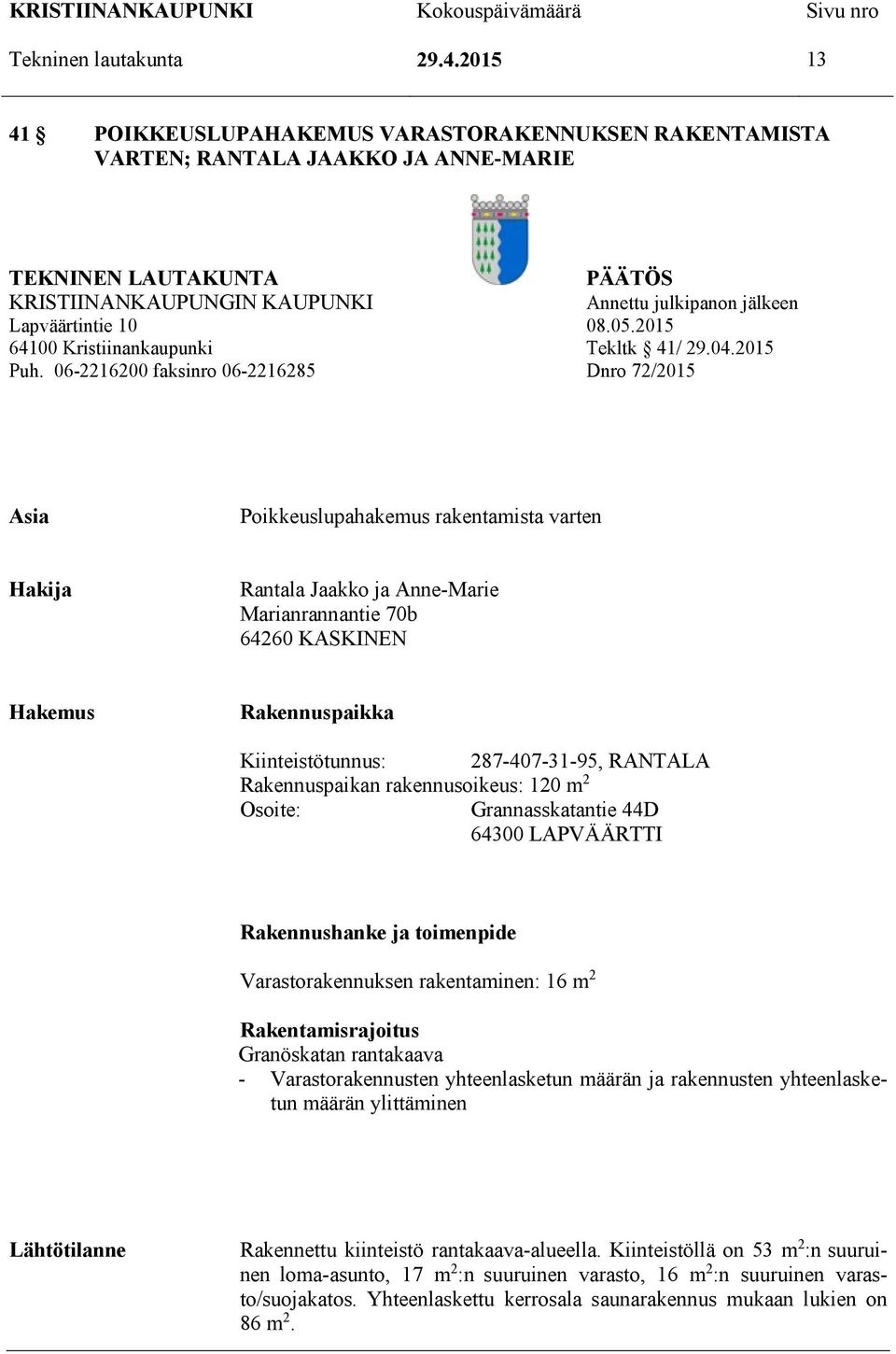 08.05.2015 64100 Kristiinankaupunki Tekltk 41/ 29.04.2015 Puh.