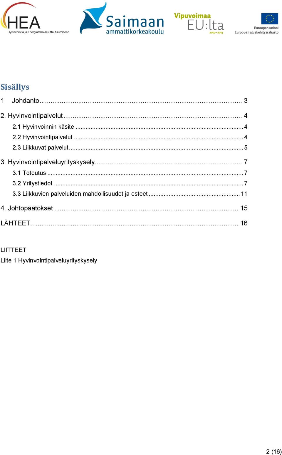 .. 7 3.3 Liikkuvien palveluiden mahdollisuudet ja esteet... 11 4. Johtopäätökset.