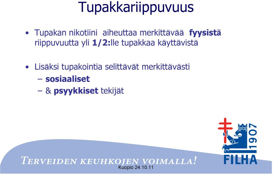 tupakkaa käyttävistä Lisäksi tupakointia selittävät