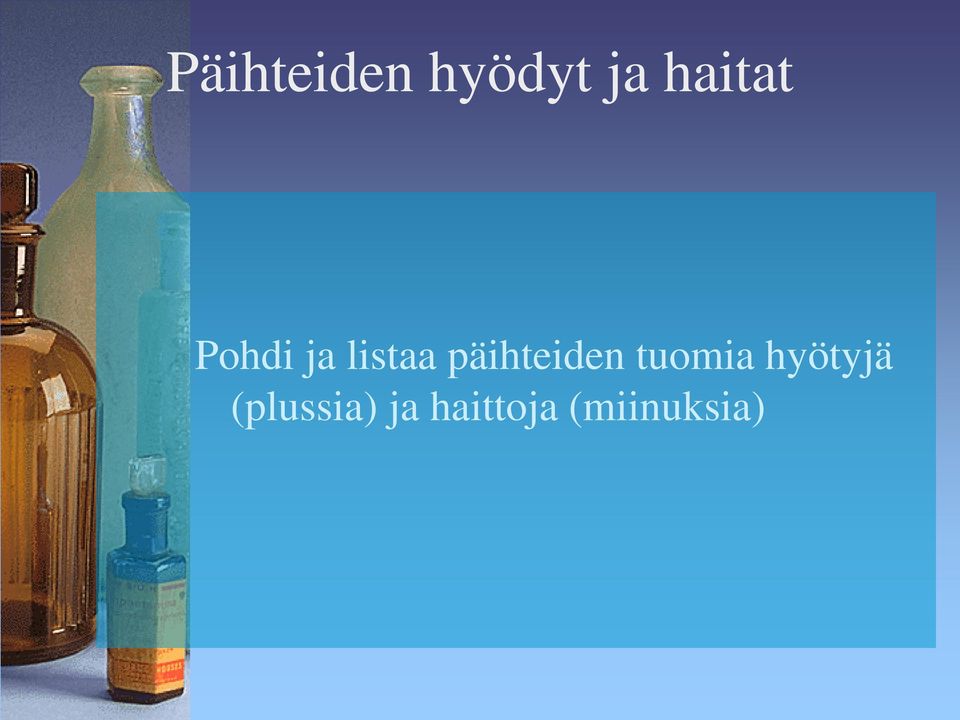 päihteiden tuomia hyötyjä