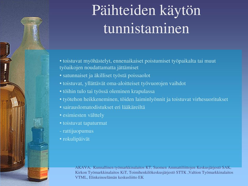 toistuvat virhesuoritukset sairauslomatodistukset eri lääkäreiltä esimiesten välttely toistuvat tapaturmat - rattijuopumus rokulipäivät AKAVA, Kunnallinen