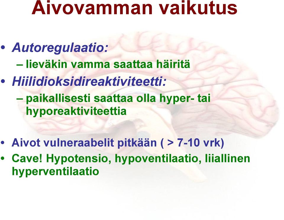 hyper- tai hyporeaktiviteettia Aivot vulneraabelit pitkään ( >