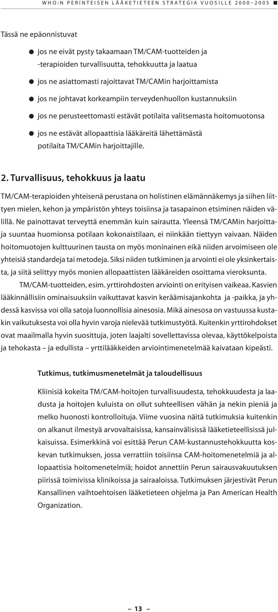 valitsemasta hoitomuotonsa potilaita TM/CAMin harjoittajille. 2.