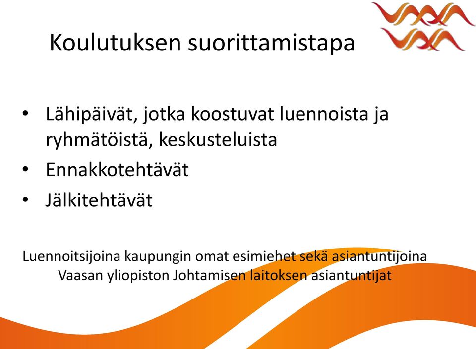 Jälkitehtävät Luennoitsijoina kaupungin omat esimiehet sekä