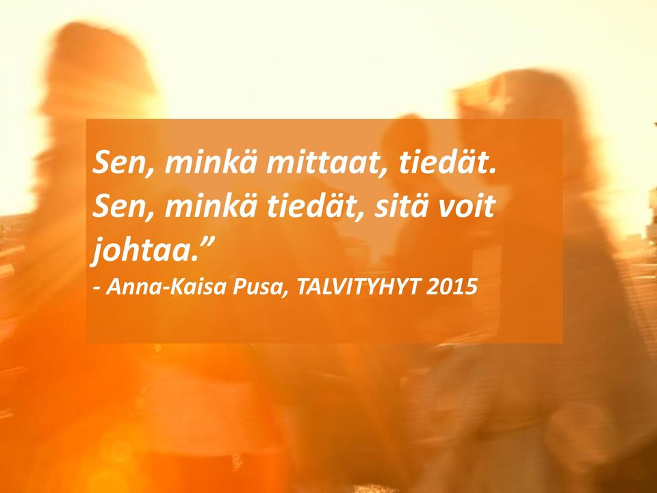 Sen, minkä tiedät, sitä