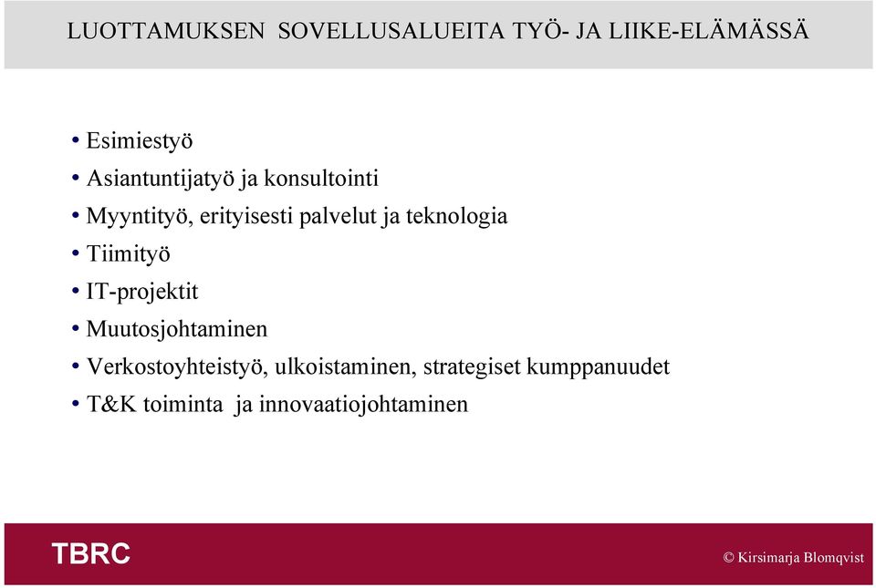 teknologia Tiimityö IT-projektit Muutosjohtaminen Verkostoyhteistyö,