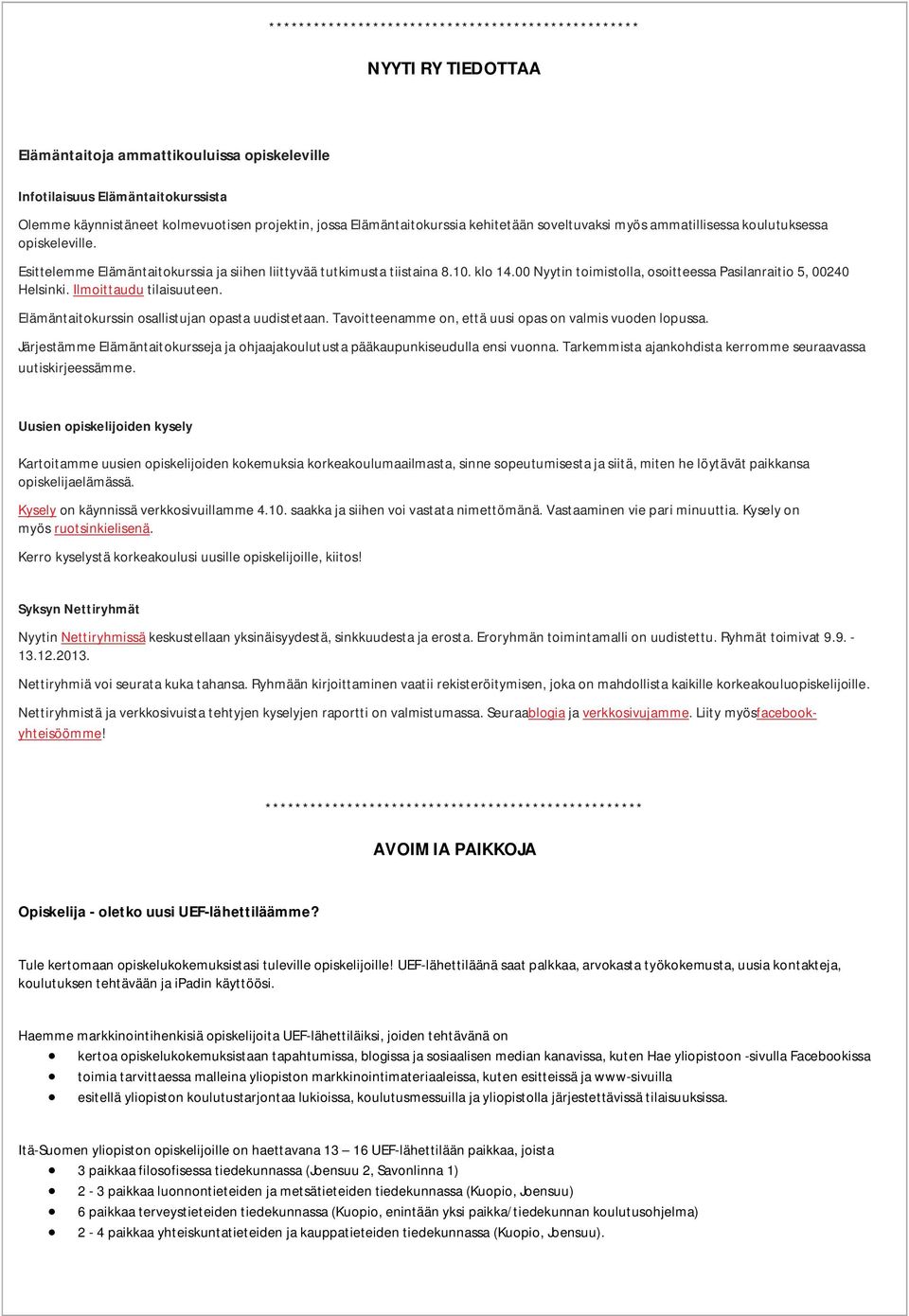 Ilmoittaudu tilaisuuteen. Elämäntaitokurssin osallistujan opasta uudistetaan. Tavoitteenamme on, että uusi opas on valmis vuoden lopussa.