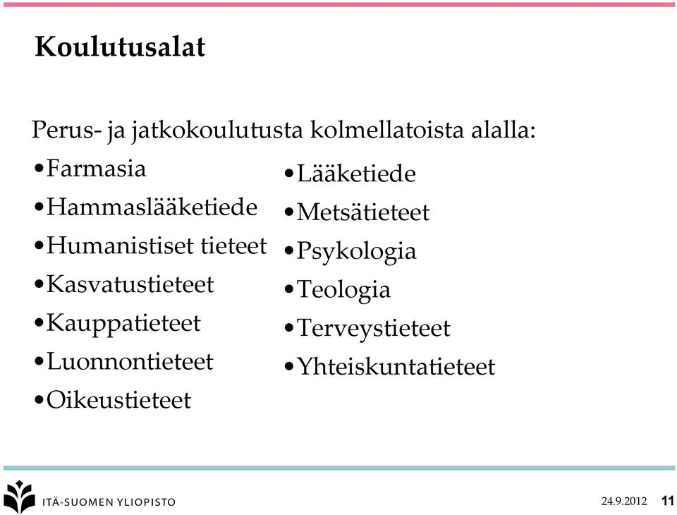 tieteet Psykologia Kasvatustieteet Teologia Kauppatieteet