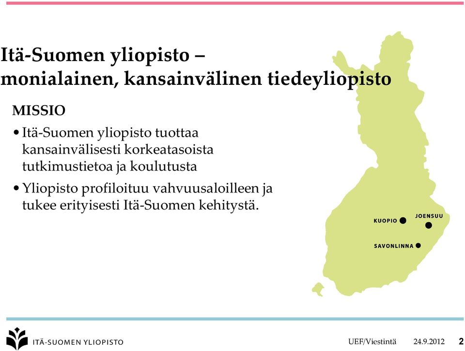 korkeatasoista tutkimustietoa ja koulutusta Yliopisto profiloituu
