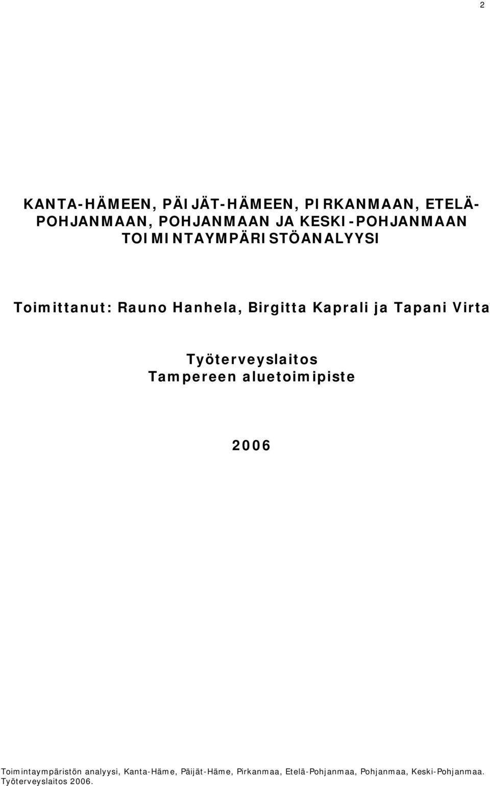 TOIMINTAYMPÄRISTÖANALYYSI Toimittanut: Rauno Hanhela,