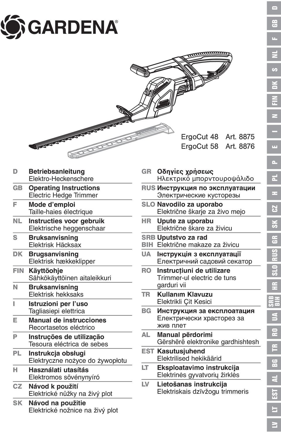 Bruksanvisning Elektrisk Häcksax DK Brugsanvisning Elektrisk hækkeklipper Käyttöohje Sähkökäyttöinen aitaleikkuri N Bruksanvisning Elektrisk hekksaks I Istruzioni per l uso Tagliasiepi elettrica E