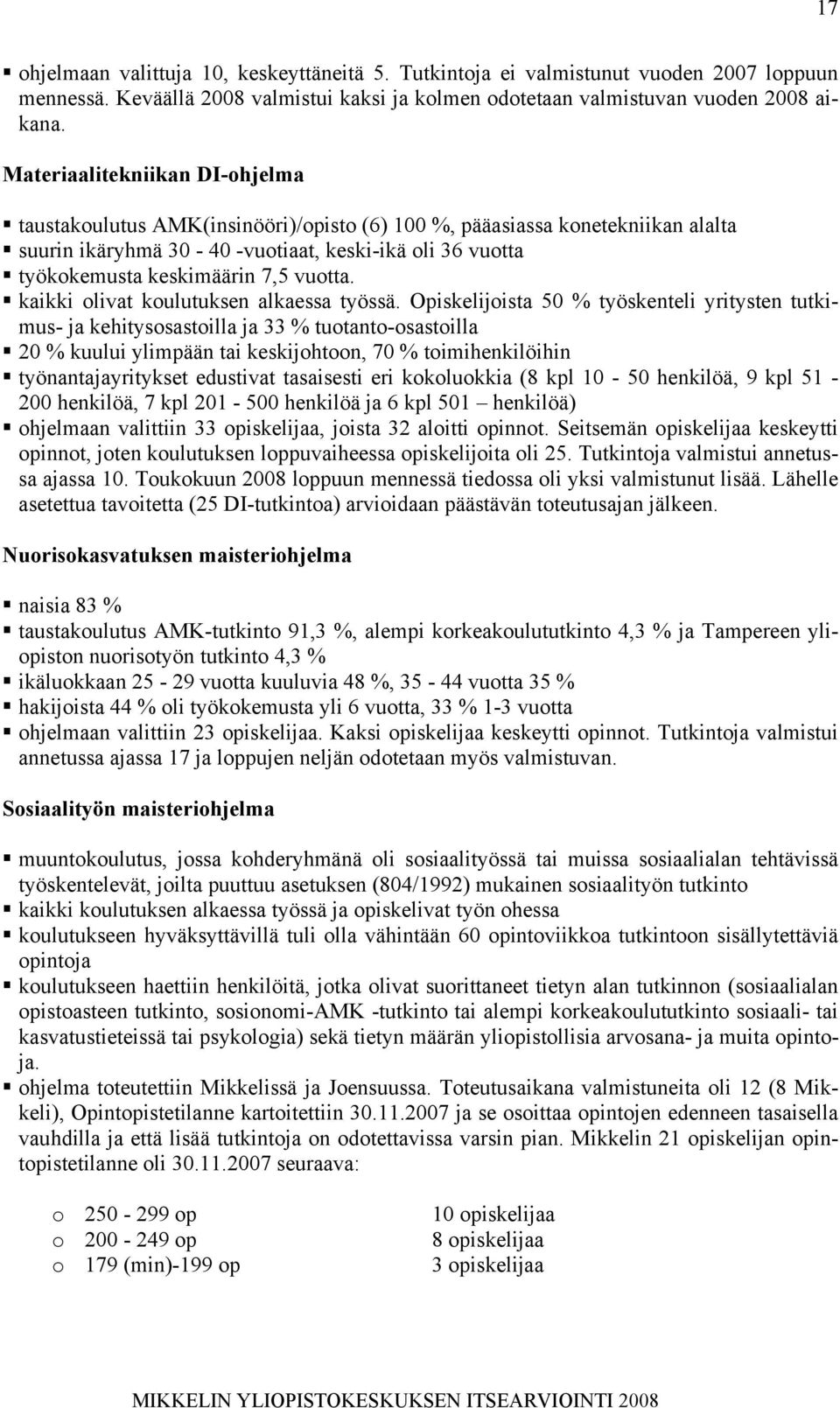 vuotta. kaikki olivat koulutuksen alkaessa työssä.