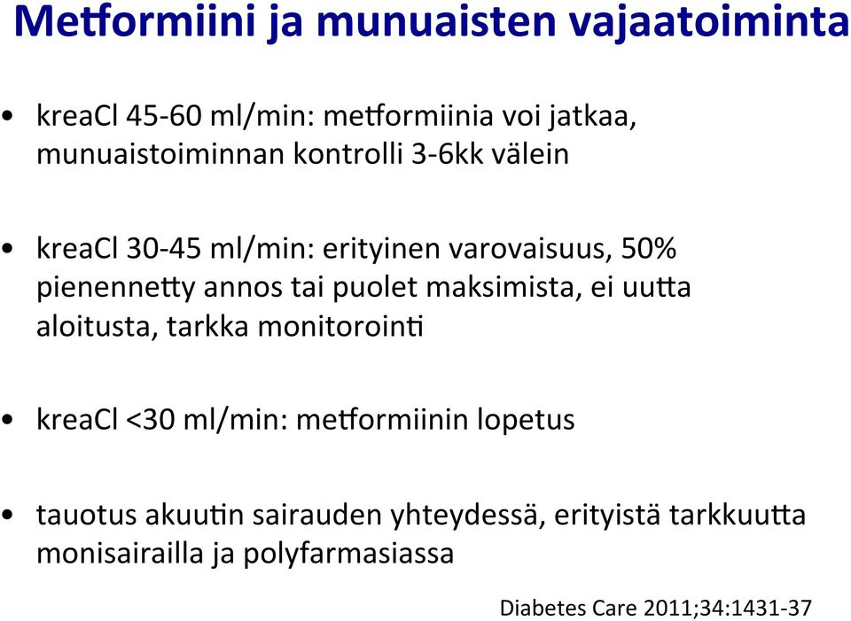 maksimista, ei uuma aloitusta, tarkka monitoroino kreacl <30 ml/min: meaormiinin lopetus tauotus