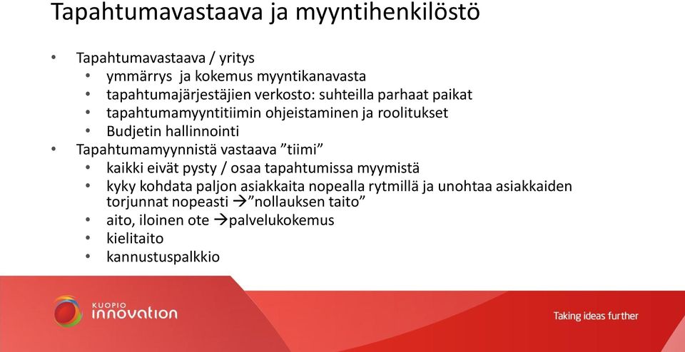 hallinnointi Tapahtumamyynnistä vastaava tiimi kaikki eivät pysty / osaa tapahtumissa myymistä kyky kohdata paljon