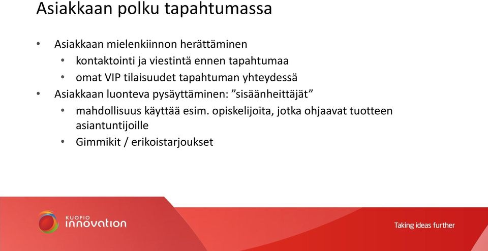 Asiakkaan luonteva pysäyttäminen: sisäänheittäjät mahdollisuus käyttää esim.