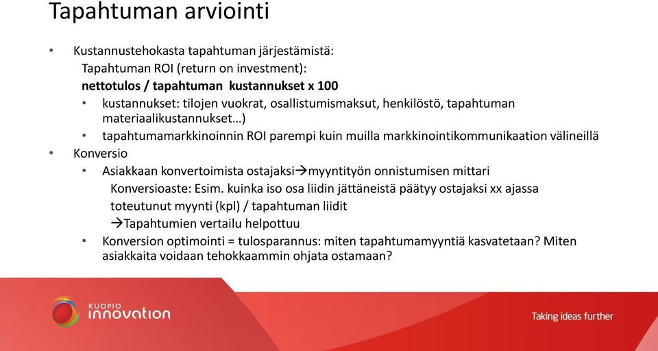 Asiakkaan konvertoimista ostajaksi myyntityön onnistumisen mittari Konversioaste: Esim.