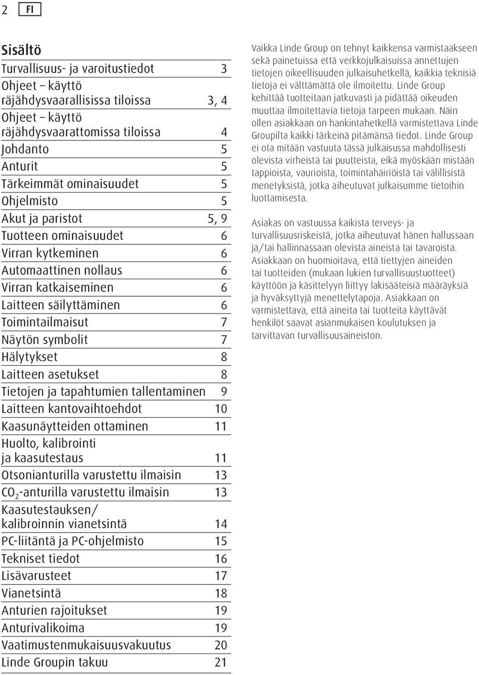 8 Laitteen asetukset 8 Tietojen ja tapahtumien tallentaminen 9 Laitteen kantovaihtoehdot 10 Kaasunäytteiden ottaminen 11 Huolto, kalibrointi ja kaasutestaus 11 Otsonianturilla varustettu ilmaisin 13