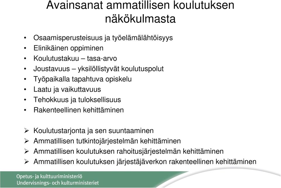 Tehokkuus ja tuloksellisuus Rakenteellinen kehittäminen Koulutustarjonta ja sen suuntaaminen Ammatillisen