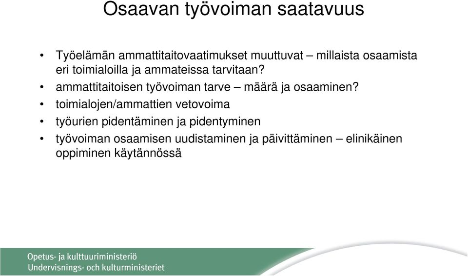 ammattitaitoisen työvoiman tarve määrä ja osaaminen?