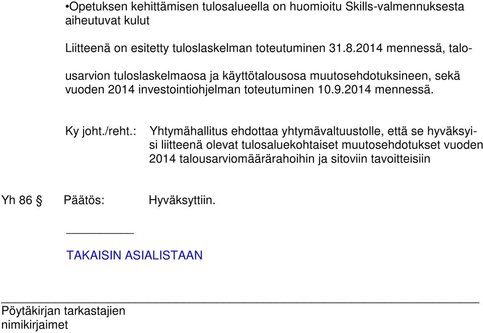 2014 mennessä, talo- usarvion tuloslaskelmaosa ja käyttötalousosa muutosehdotuksineen, sekä vuoden 2014 investointiohjelman