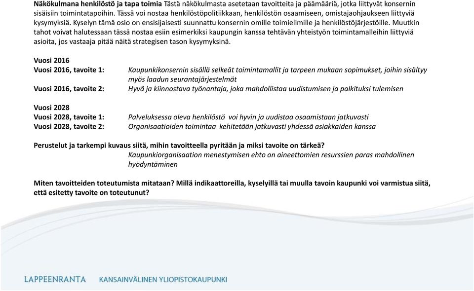 Kyselyn tämä osio on ensisijaisesti suunnattu konsernin omille toimielimille ja henkilöstöjärjestöille.