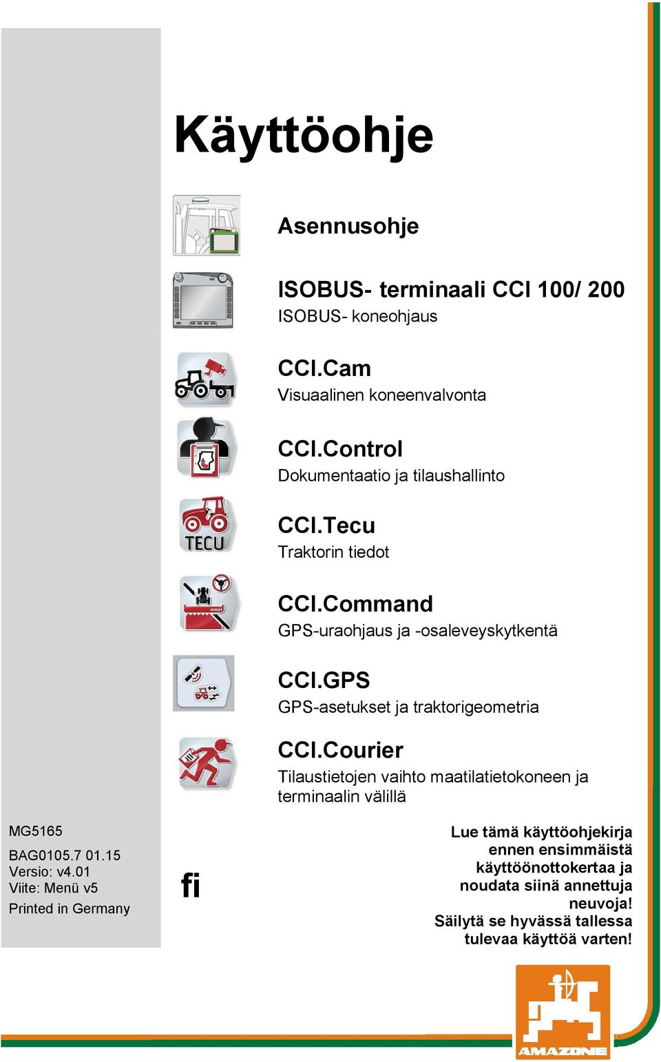 GPS GPS-asetukset ja traktorigeometria CCI.Courier Tilaustietojen vaihto maatilatietokoneen ja terminaalin välillä MG5165 BAG0105.7 01.