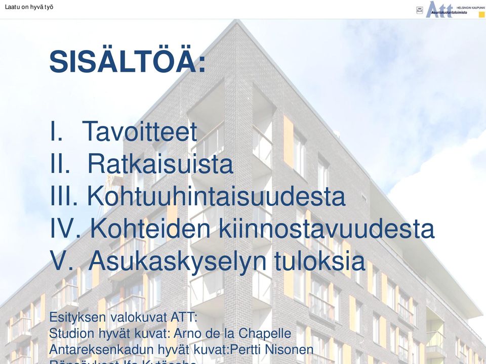 Asukaskyselyn tuloksia Esityksen valokuvat ATT: Studion