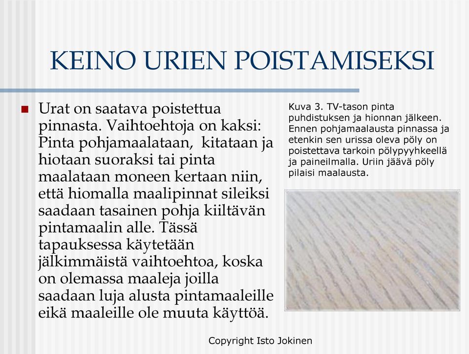 tasainen pohja kiiltävän pintamaalin alle.