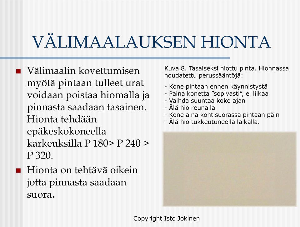 Kuva 8. Tasaiseksi hiottu pinta.