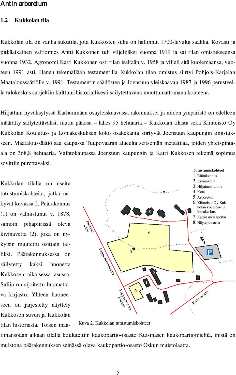 1958 ja viljeli sitä kuolemaansa, vuoteen 1991 