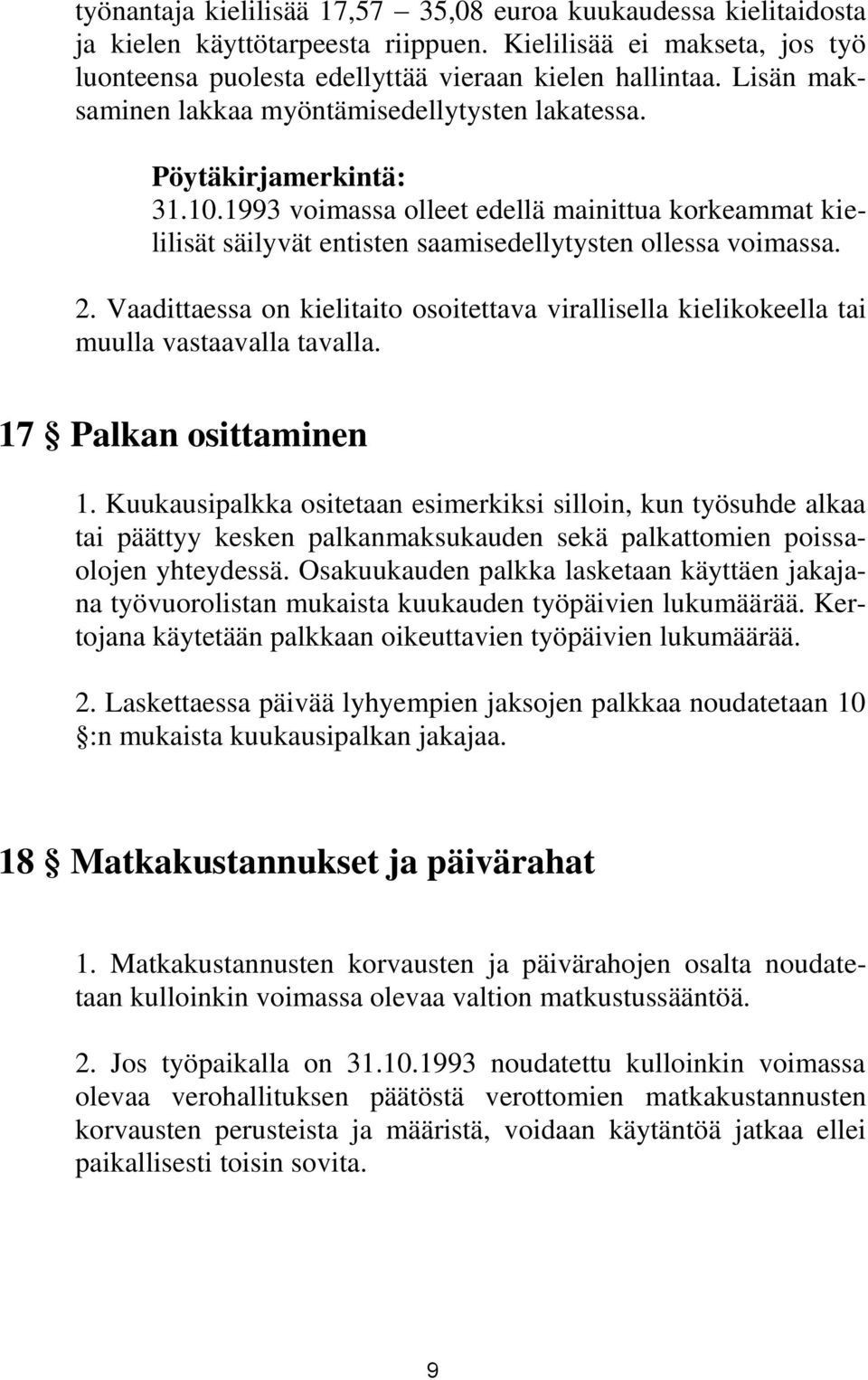 Vaadittaessa on kielitaito osoitettava virallisella kielikokeella tai muulla vastaavalla tavalla. 17 Palkan osittaminen 1.